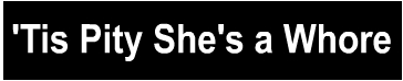 'Tis Pity She's a Whore